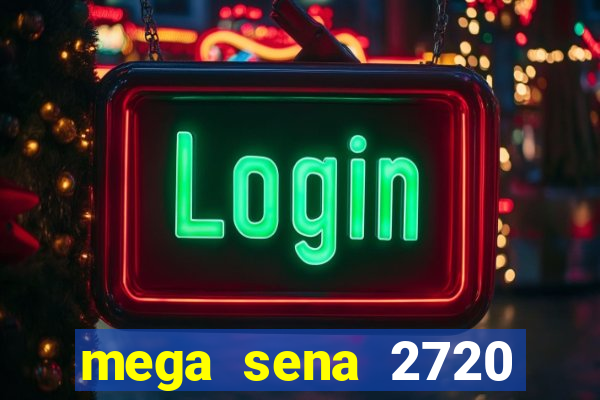 mega sena 2720 giga sena